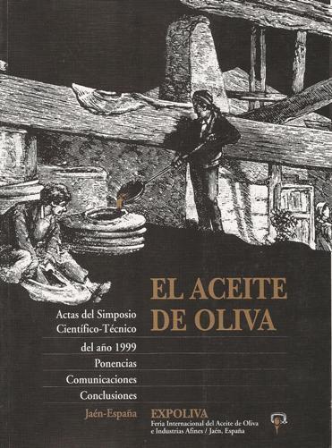 EL ACEITE DE OLIVA. ACTAS DEL SIMPOSIO CIENTIFICO-TECNICO DE EXPOLIVA 1999
