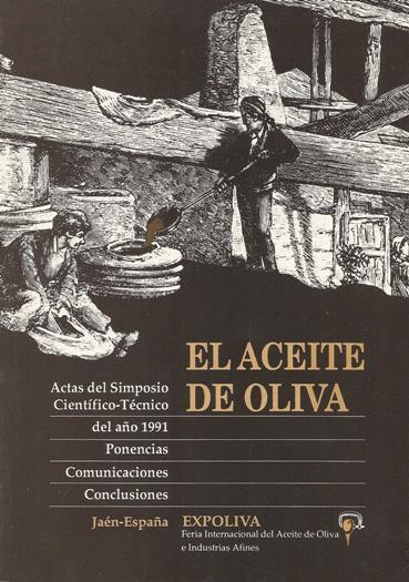 EL ACEITE DE OLIVA. ACTAS DEL SIMPOSIO CIENTIFICO-TECNICO DE EXPOLIVA 1991