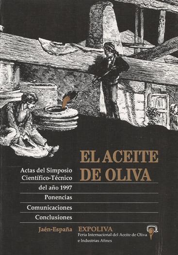 EL ACEITE DE OLIVA. ACTAS DEL SIMPOSIO CIENTIFICO-TECNICO DE EXPOLIVA 1997