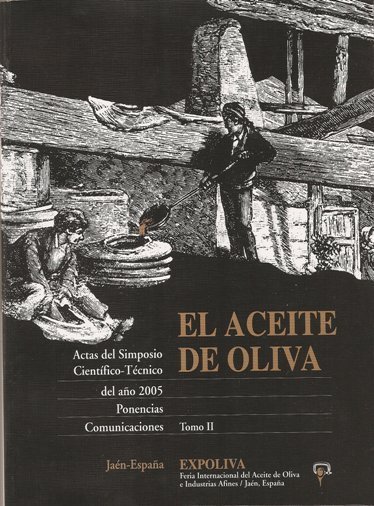 EL ACEITE DE OLIVA. ACTAS DEL SIMPOSIO CIENTIFICO-TECNICO DE EXPOLIVA 2005 TOMOII