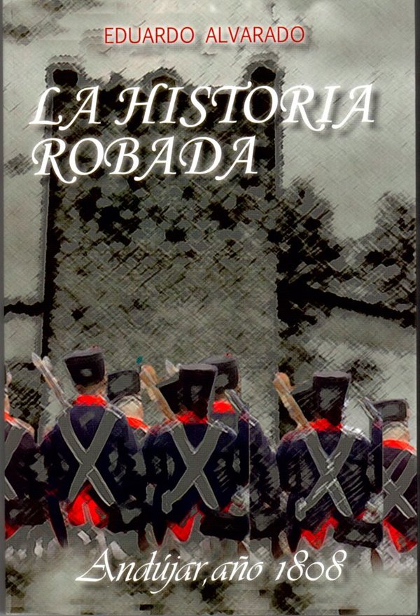 LA HISTORIA ROBADA. ANDUJAR AÑO 1808